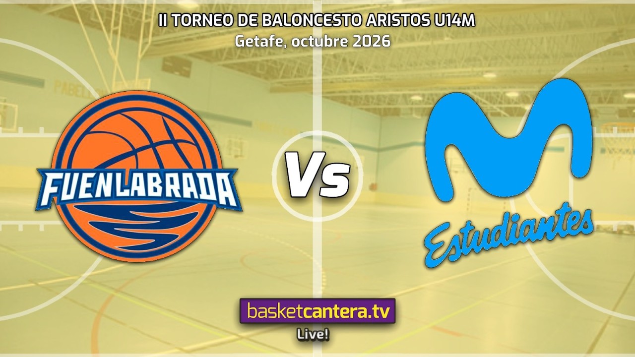 #Directo U14M.  FUENLABRADA vs MOVISTAR ESTUDIANTES.- Torneo Aristos Infantil masc. 2026