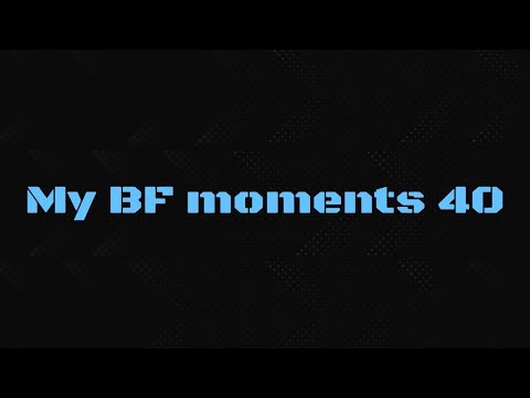 My BF Moments 40