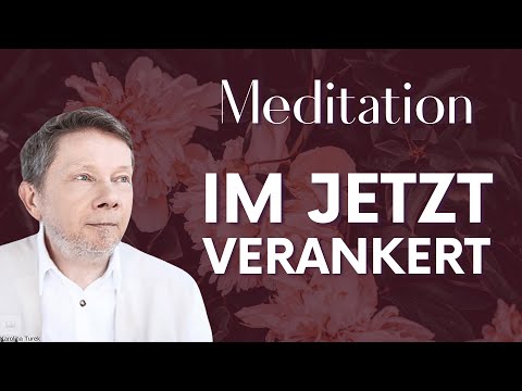 Im Jetzt verankert (Meditation) - Eckhart Tolle Deutsch