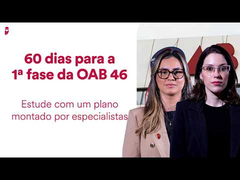 60 dias para a 1ª fase da OAB 46 - Estude com um plano montado por especialistas