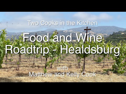 2 Cooks in the Kitchen - Food and Wine Roadtrip: Healdsburg