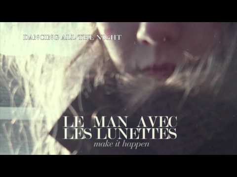 Le Man Avec Les Lunettes - Make it Happen [FULL ALBUM STREAM]