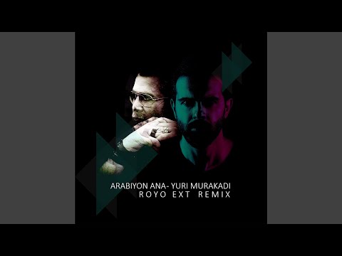 Arabiyon Ana (Royo Ext Remix)