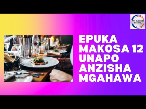 , title : 'Epuka makosa 12 wakati wa kuanzisha biashara ya mgahawa'