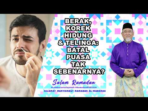 Berak, Korek Hidung & Telinga: Batal Puasa Tak Sebenarnya? | Dato' Dr. Danial Zainal Abidin