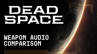 Dead Space | Weapon Sound Effects Comparison | Audio Deep-Dive Part 3 (2022)