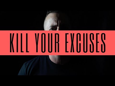Kill Your Excuses