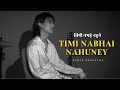 Timi Nabhai Nahuney Samir Shrestha Raw Demo