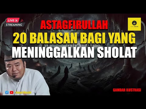 [LIVE] Jangan Sepelekan! 20 Dosa Meninggalkan Sholat yang Sangat Mengerikan - Ustadz Abu Humairoh