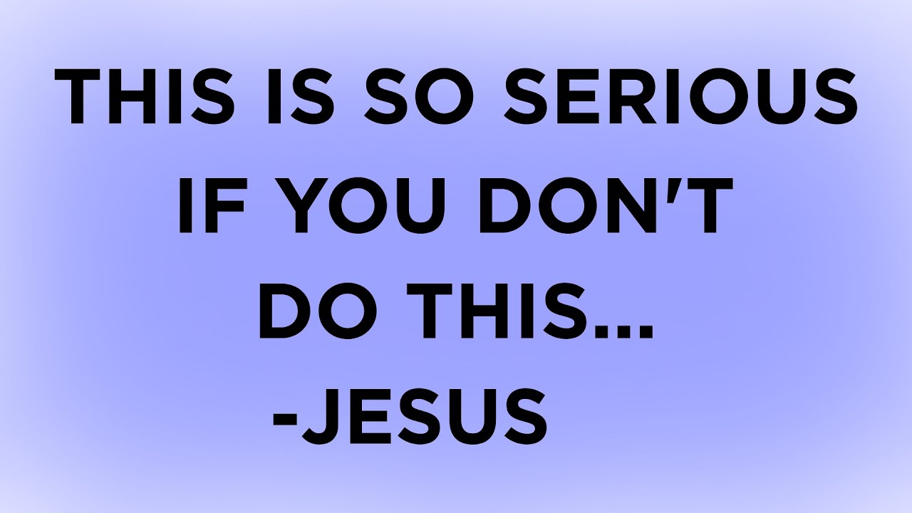 "THIS IS SO SERIOUS IF YOU DON'T DO THIS... " -Jesus | God Says | God Message Now Today | God Helps