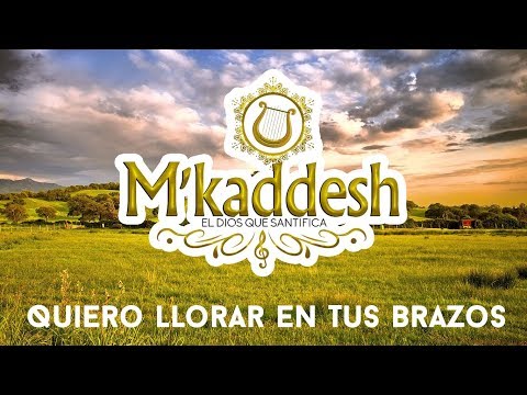 M'Kaddesh - Quiero Llorar En Tus Brazos [Adoración Ayúdame Señor]
