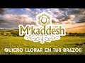 M Kaddesh Quiero Llorar En Tus Brazos Adoración Ayúdame Señor