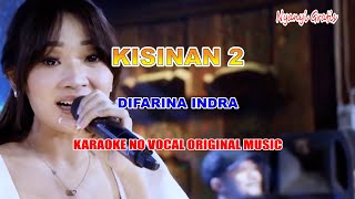 Download lagu DIFARINA INDRA - KISINAN 2 - OM ADELLA | KARAOKE VERSION NO VOCAL mp3