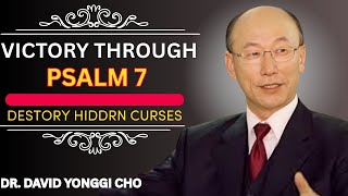 Psalm 7 Prayer: Break Every Curse & Escape Evil Traps | Dr. David Yonggi Cho