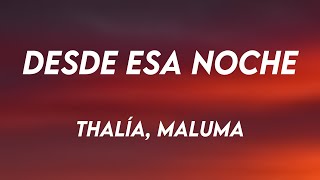 Desde Esa Noche - Thalía, Maluma {Lyrics Video}