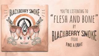 Blackberry Smoke - Flesh and Bone (Audio)