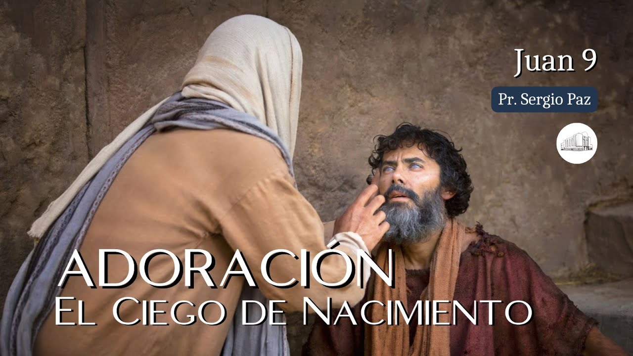 Adoración: "El ciego de nacimiento: Juan 9"