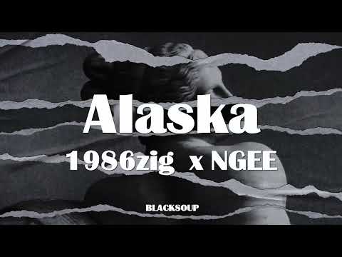 1986zig x NGEE - Alaska Lyrics
