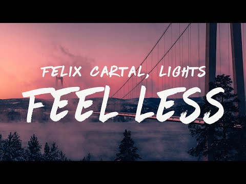 Felix Cartal & Lights - Feel Less (Lyrics)