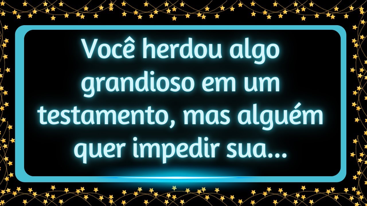 Você herdou algo grandioso em um testamento, mas alguém quer impedir sua...