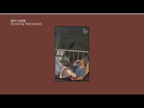 Filous & The Kooks - Hey Love (Lyrics)