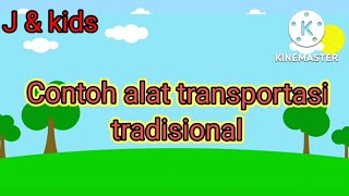 Download lagu Belajar Mengenal Alat Transportasi | Alat Transportasi Tradisional (traditional transportation) mp3