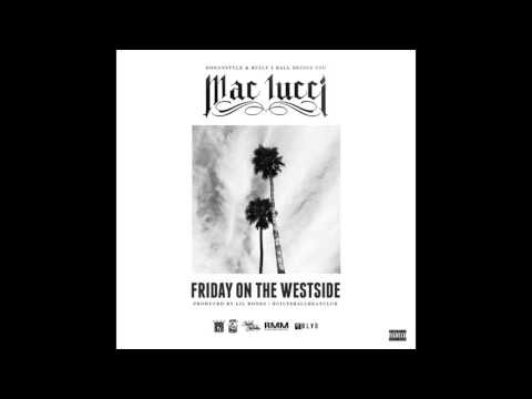 Mac Lucci - Friday On The Westside (Prod By Lil Bonez)