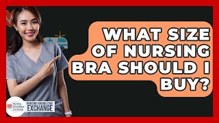 What Size Of Nursing Bra Should I Buy? - Nursing Knowledge E