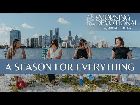 A Season For Everything | My Morning Devotional Episode 1428 | Morning Prayer Podcast