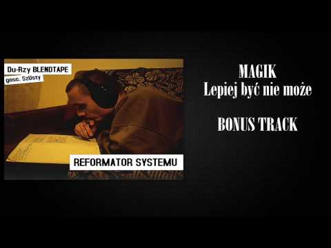 Magik - Lepiej Być Nie Może - Du-Rzy Blend -  SzUsty ] (BONUS TRACK)