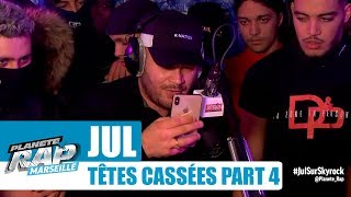 Jul - Freestyle "Têtes cassées" [Part 4] #PlanèteRap