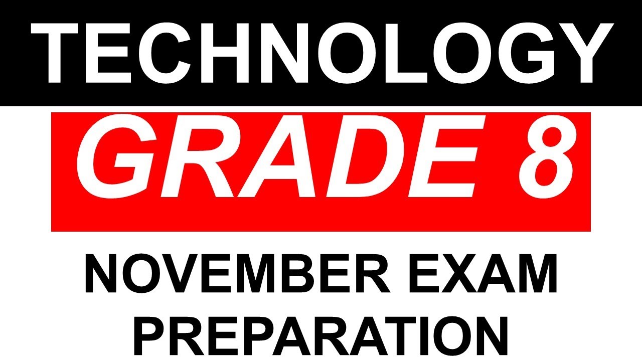 GRADE 8 TECHNOLOGY END OF YEAR EXAMINATION; FINAL EXAM NOVEMBER MEMO