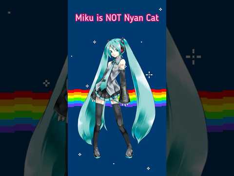 Hatsune Miku is NOT Nyan Cat #miku #mikuhatsune #hatsunemiku #hatsunemikuvocaloid #vocaloid #utau