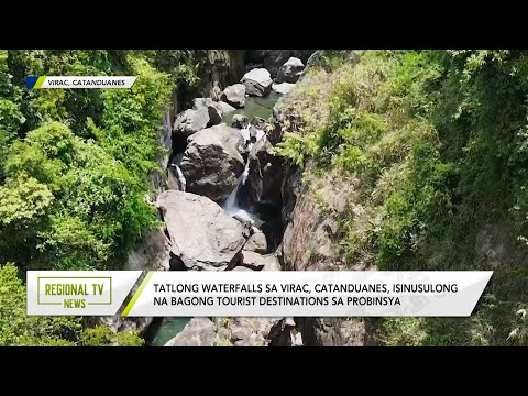 Regional TV News: 3 waterfalls sa Virac, Catanduanes, isinusulong na bagong tourist destinations