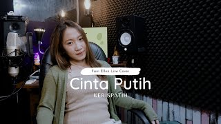 CINTA PUTIH - KERISPATIH LIVE COVER FANI ELLEN