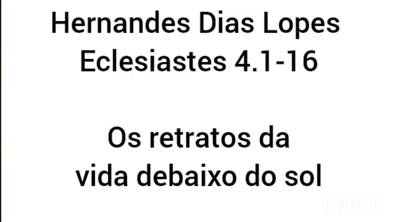 Estudo expositivo | Eclesiastes 4.1-16 | Hernandes Dias Lopes