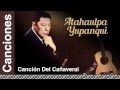 Atahualpa Yupanqui - Canción Del Cañaveral