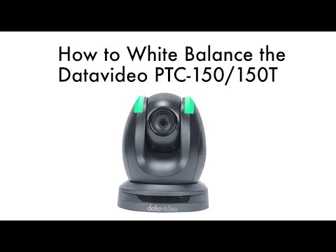 【How-To Tutorials】Set the White Balance PTC-150 & PTC-150T PTZ Camera｜Datavideo