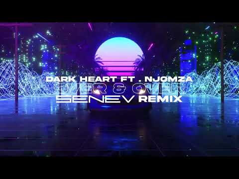 Dark Heart ft . Njomza - OVER & OVER ( SENEV REMIX )