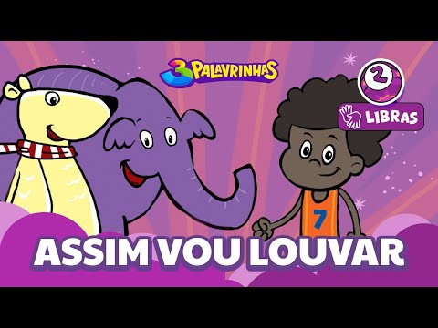 ASSIM VOU LOUVAR em LIBRAS - 3Palavrinhas - VOLUME 2