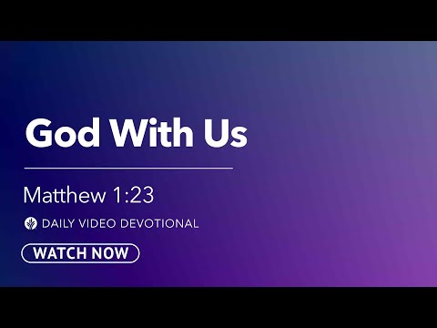 God with Us | Matthew 1:23 | Our Daily Bread Video Devotional