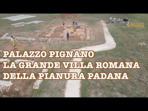 Palazzo Pignano (CR), la gigantesca villa romana nella Pianura Padana. Ultime scoperte archeologiche