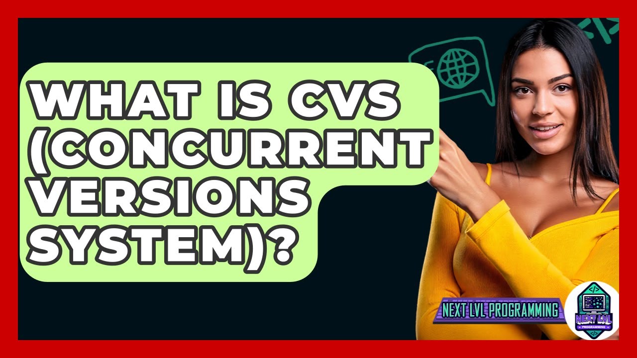 What Is CVS (Concurrent Versions System)? - Next LVL Programming