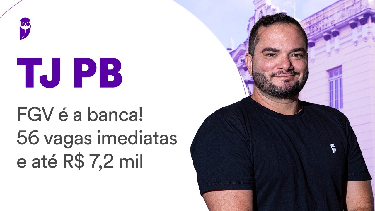 Concurso TJ PB: FGV é a banca! 56 vagas imediatas e até R$ 7,2 mil