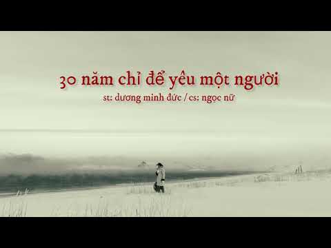 30 năm chỉ để yêu một người - Ngọc Nữ