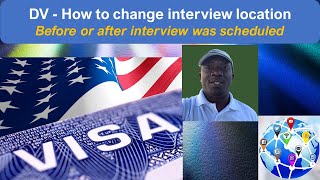 How to change DV interview location after submitting your DS260