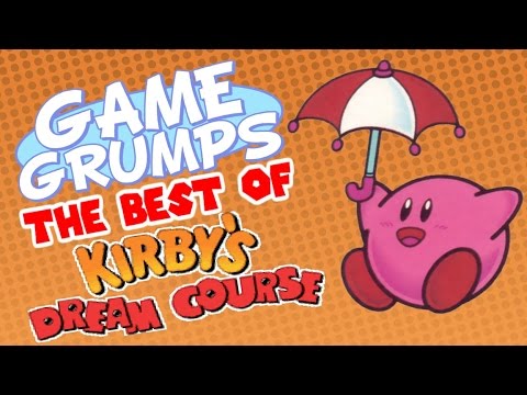 Game Grumps - The Best of KIRBY'S DREAM COURSE