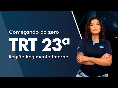 Começando do zero TRT 23ª - Região Regimento Interno - AlfaCon