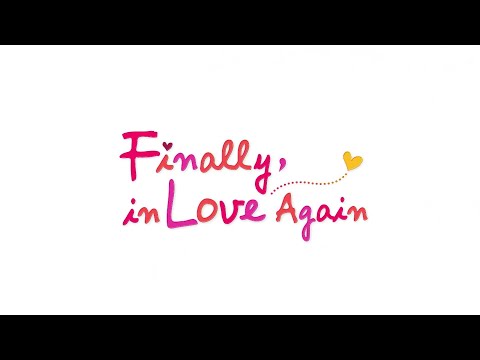 Finally, in Love Again - Opening