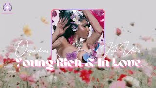 (16+) (Vietsub + Lyrics) Young Rich & In Love - Kali Uchis | ORQUÍDEAS